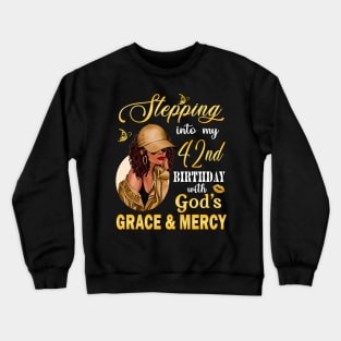 Stepping Into My 42nd Birthday With God's Grace & Mercy Bday Crewneck Sweatshirt